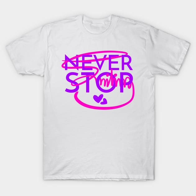 Never Stop Smiling Lettering Art T-Shirt by arcanumstudio